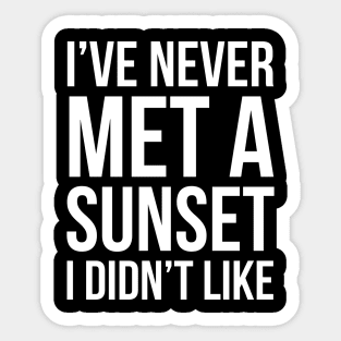 I've Never Met A Sunset I Didn't Like Sticker